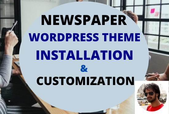I will do themeforest wordpress theme installation newspaper theme customization website
