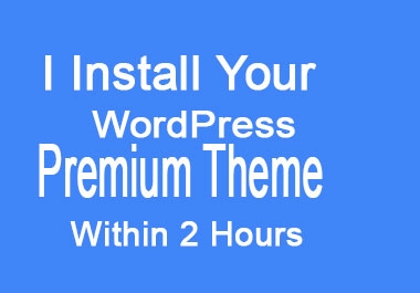Install your WordPress Premium theme 2 hours