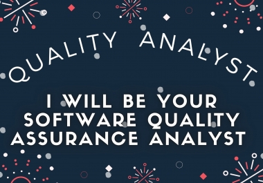 I will be your Software quality assurance analyst