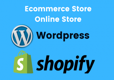 I'll create Shopify store and WordPress online store and website