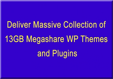 Deliver Massive Collection of 13GB Megashare WP Themes and Plugins